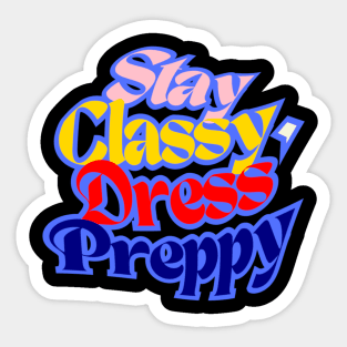 Stay Classy, ​​Dress Preppy, navy Blue, Red, Beige and Sunny Yellow letters on Black Background Sticker